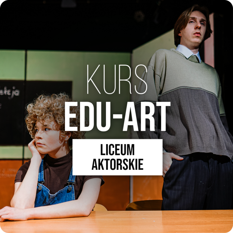 Kurs Edu-Art – liceum aktorskie