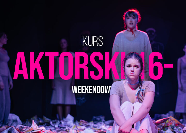 Kurs aktorski 16- weekendowy